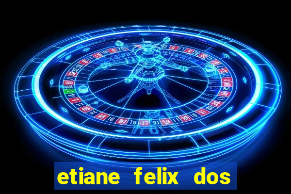 etiane felix dos santos pelada